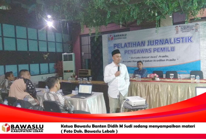 PELATIHAN JURNALISTIK BAWASLU LEBAK  DIHADIRI OLEH  KETUA BAWASLU PROVINSI BANTEN 