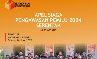 TAHAPAN RESMI DIMULAI, BAWASLU KABUPATEN LEBAK SIAP AWASI PEMILU 2024 